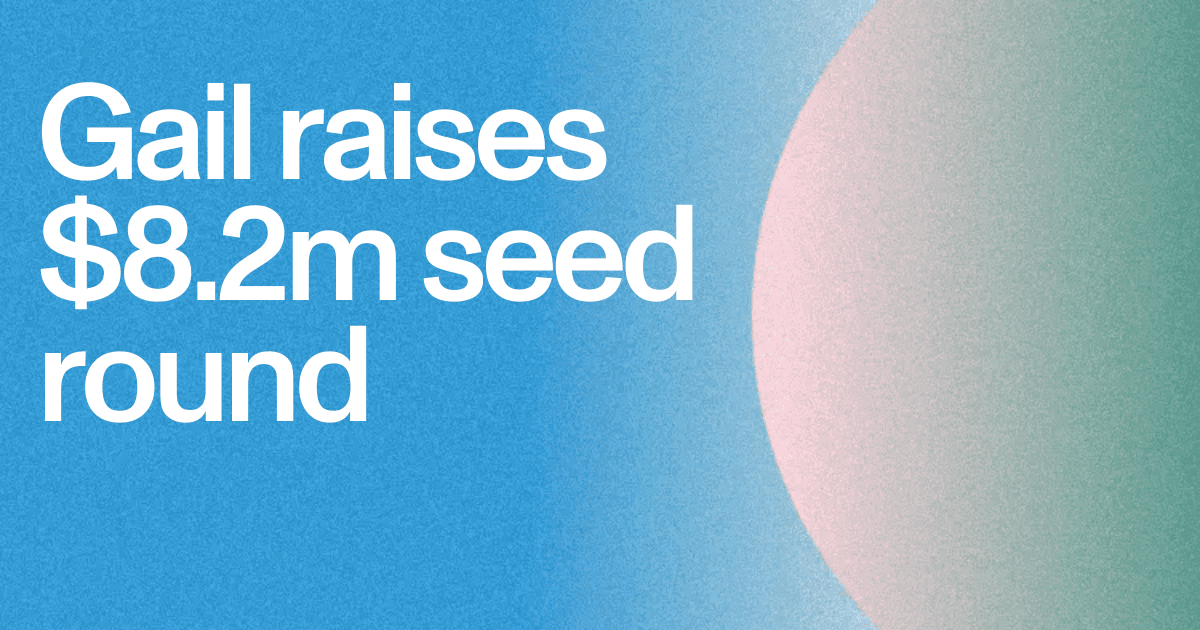 Gail raises an $8.2m seed