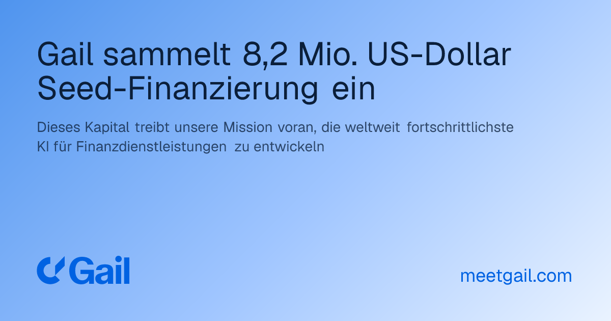 Gail sammelt 8,2 Mio. US-Dollar Seed-Finanzierung ein