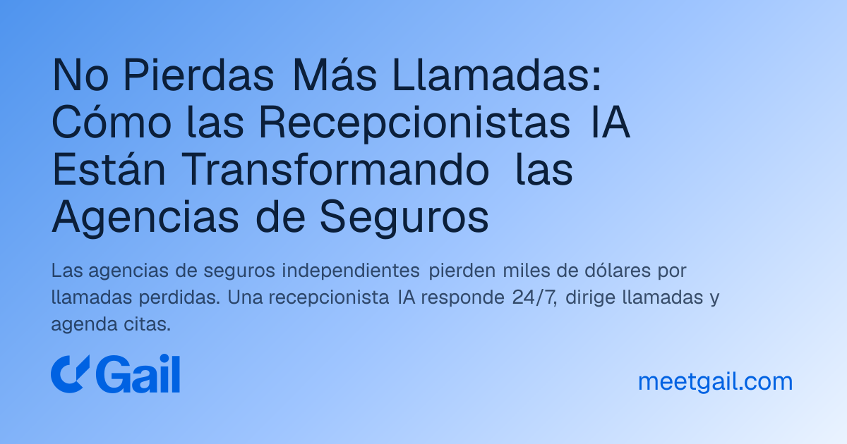 No Pierdas Más Llamadas: Cómo las Recepcionistas IA Están Transformando las Agencias de Seguros