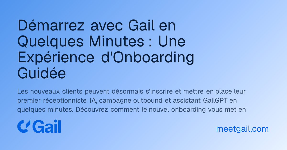 Démarrez avec Gail en Quelques Minutes : Une Expérience d'Onboarding Guidée