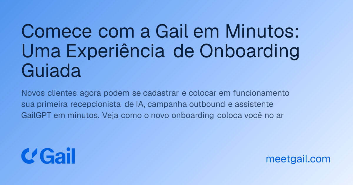 Comece com a Gail em Minutos: Uma Experiência de Onboarding Guiada